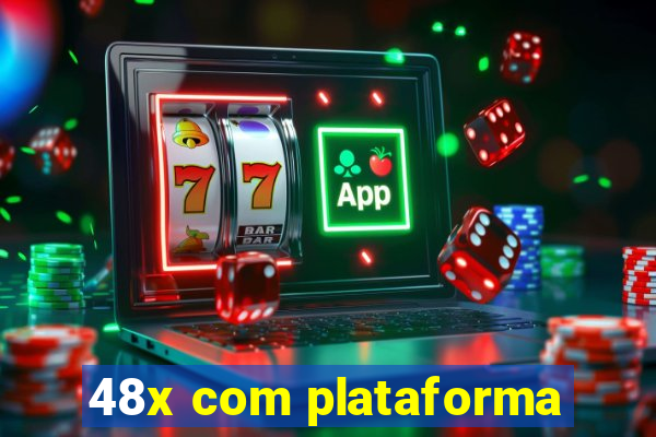 48x com plataforma